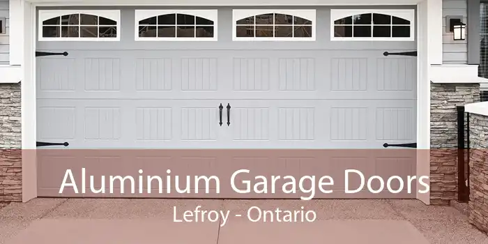 Aluminium Garage Doors Lefroy - Ontario