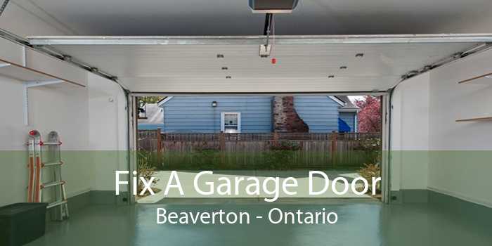 Fix A Garage Door Beaverton - Ontario