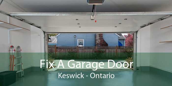 Fix A Garage Door Keswick - Ontario