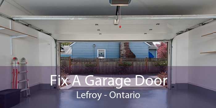 Fix A Garage Door Lefroy - Ontario