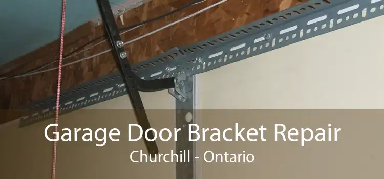 Garage Door Bracket Repair Churchill - Ontario