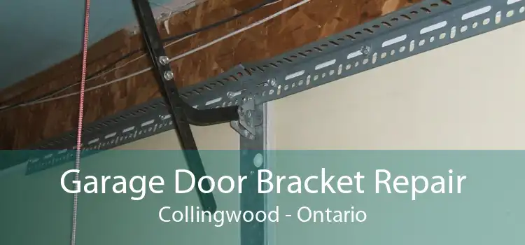 Garage Door Bracket Repair Collingwood - Ontario