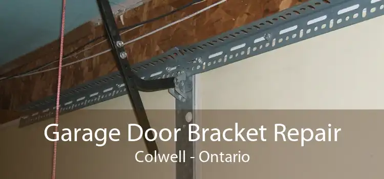 Garage Door Bracket Repair Colwell - Ontario