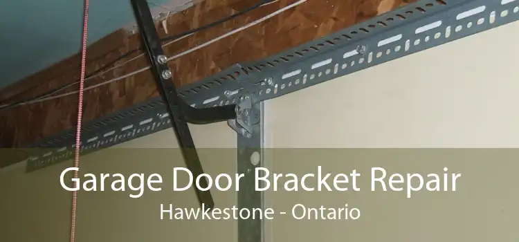 Garage Door Bracket Repair Hawkestone - Ontario
