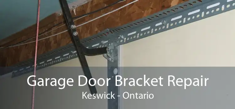 Garage Door Bracket Repair Keswick - Ontario