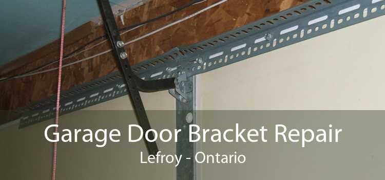 Garage Door Bracket Repair Lefroy - Ontario