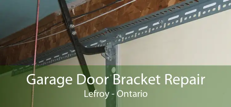 Garage Door Bracket Repair Lefroy - Ontario