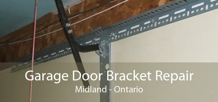 Garage Door Bracket Repair Midland - Ontario