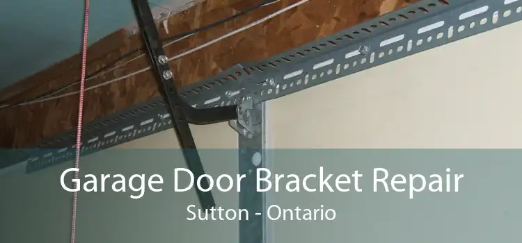 Garage Door Bracket Repair Sutton - Ontario