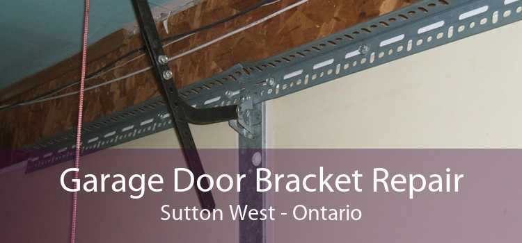 Garage Door Bracket Repair Sutton West - Ontario