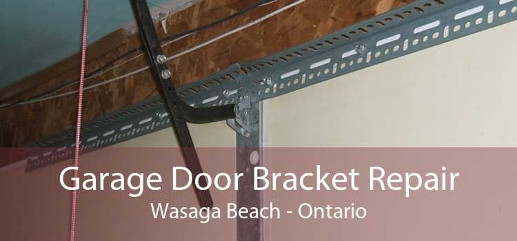 Garage Door Bracket Repair Wasaga Beach - Ontario