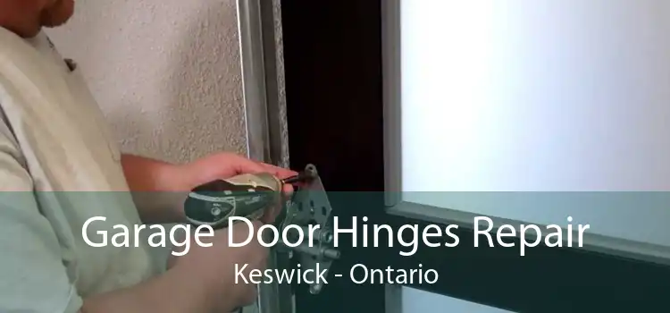 Garage Door Hinges Repair Keswick - Ontario