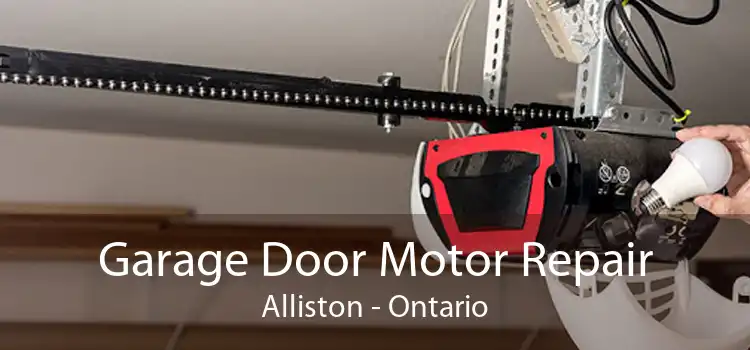 Garage Door Motor Repair Alliston - Ontario