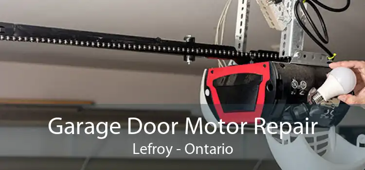 Garage Door Motor Repair Lefroy - Ontario