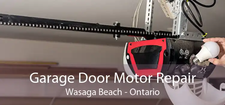 Garage Door Motor Repair Wasaga Beach - Ontario