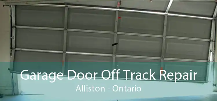 Garage Door Off Track Repair Alliston - Ontario