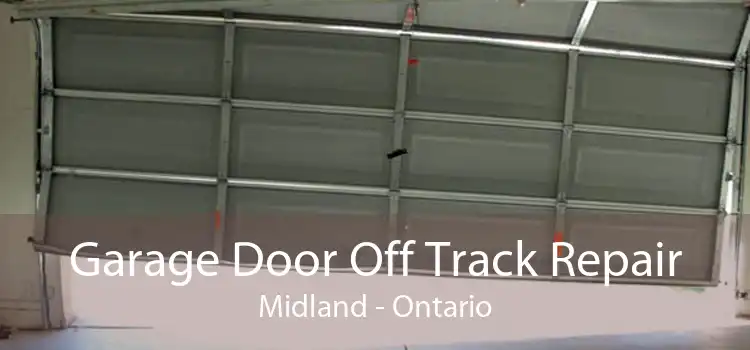 Garage Door Off Track Repair Midland - Ontario