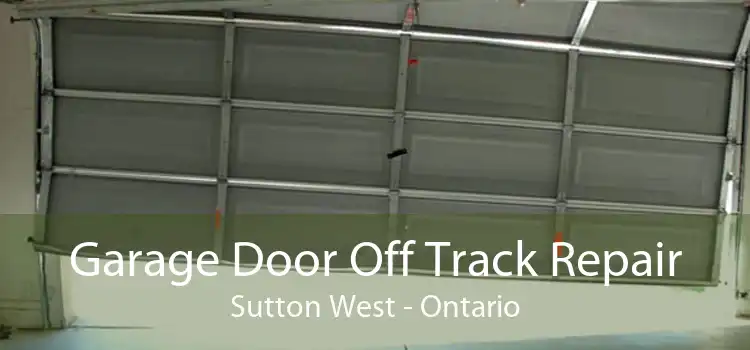 Garage Door Off Track Repair Sutton West - Ontario
