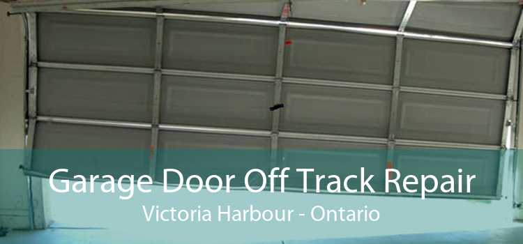 Garage Door Off Track Repair Victoria Harbour - Ontario