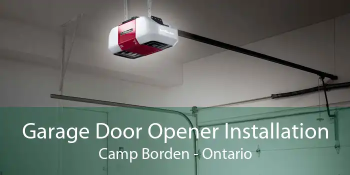 Garage Door Opener Installation Camp Borden - Ontario
