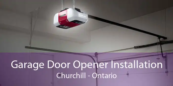 Garage Door Opener Installation Churchill - Ontario