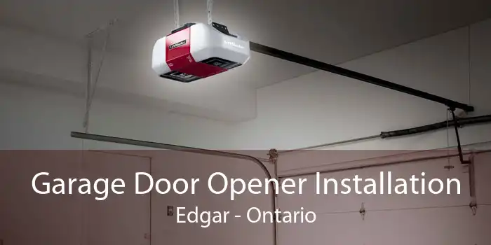 Garage Door Opener Installation Edgar - Ontario