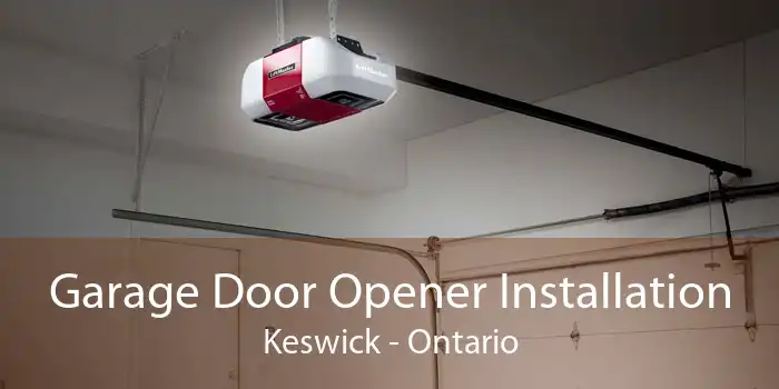Garage Door Opener Installation Keswick - Ontario