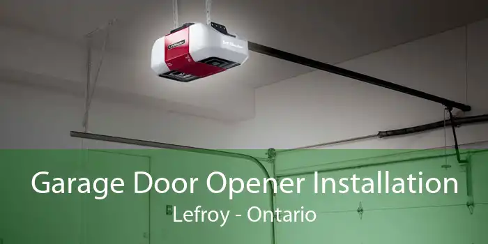 Garage Door Opener Installation Lefroy - Ontario