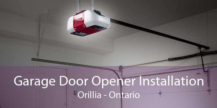 Garage Door Opener Installation Orillia - Ontario