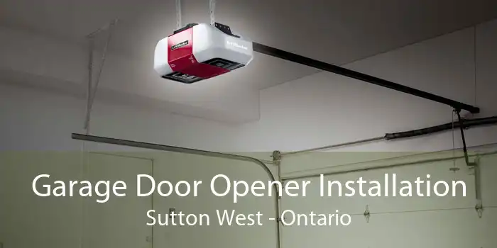 Garage Door Opener Installation Sutton West - Ontario
