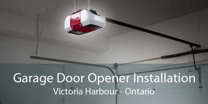 Garage Door Opener Installation Victoria Harbour - Ontario