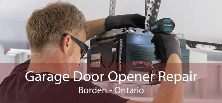 Garage Door Opener Repair Borden - Ontario