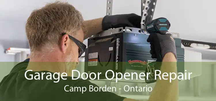 Garage Door Opener Repair Camp Borden - Ontario