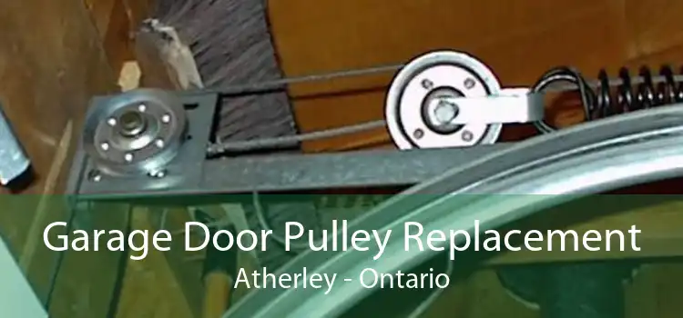 Garage Door Pulley Replacement Atherley - Ontario