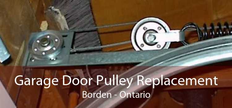 Garage Door Pulley Replacement Borden - Ontario