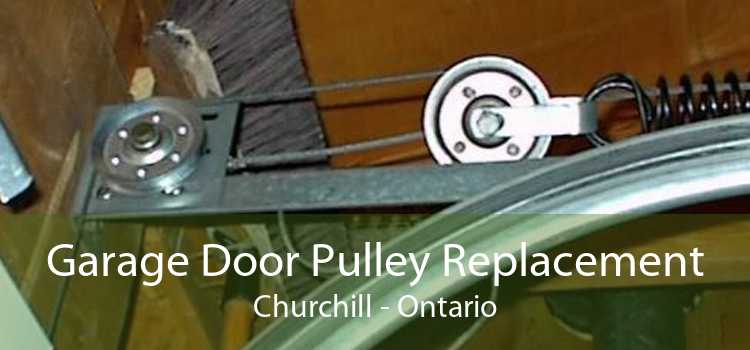 Garage Door Pulley Replacement Churchill - Ontario