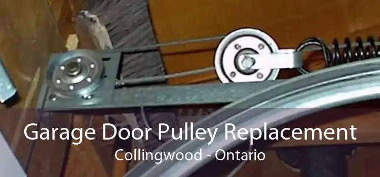 Garage Door Pulley Replacement Collingwood - Ontario
