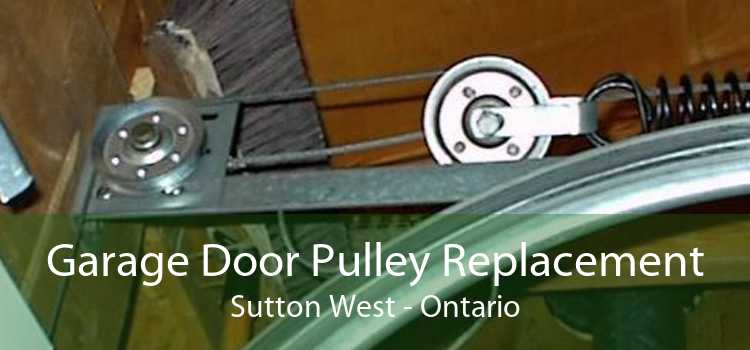 Garage Door Pulley Replacement Sutton West - Ontario