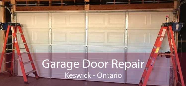 Garage Door Repair Keswick - Ontario