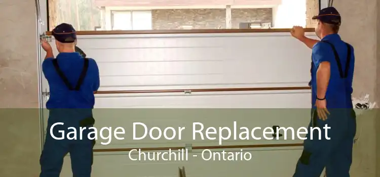 Garage Door Replacement Churchill - Ontario