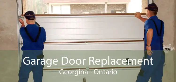 Garage Door Replacement Georgina - Ontario