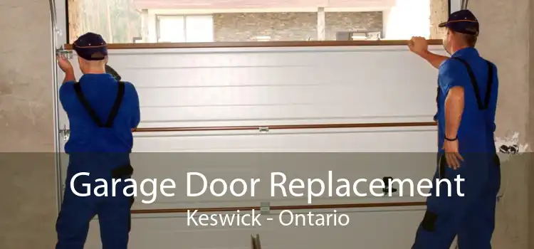 Garage Door Replacement Keswick - Ontario
