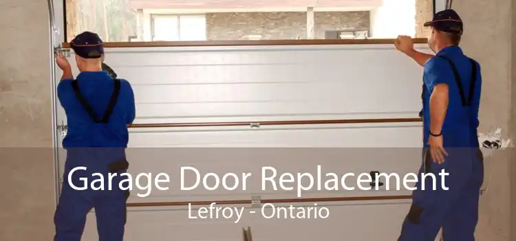Garage Door Replacement Lefroy - Ontario