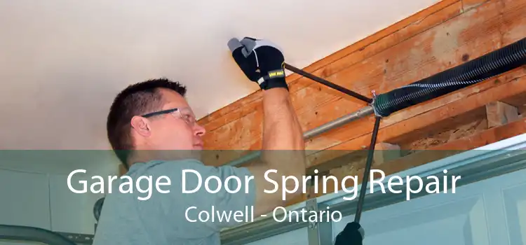 Garage Door Spring Repair Colwell - Ontario