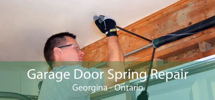 Garage Door Spring Repair Georgina - Ontario