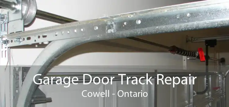 Garage Door Track Repair Cowell - Ontario