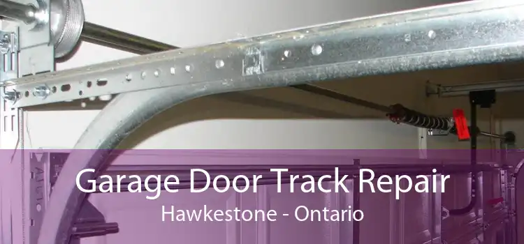 Garage Door Track Repair Hawkestone - Ontario