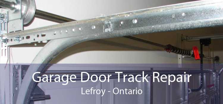 Garage Door Track Repair Lefroy - Ontario