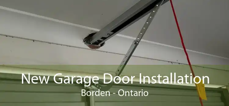 New Garage Door Installation Borden - Ontario