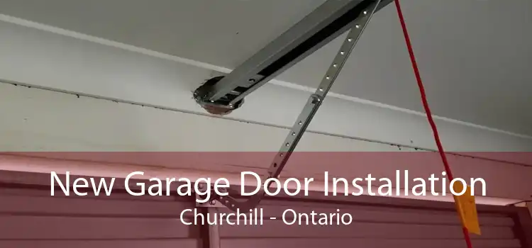 New Garage Door Installation Churchill - Ontario